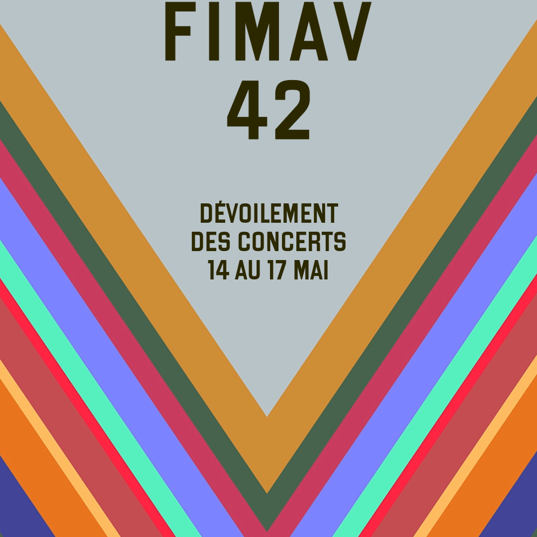 FIMAV 42 | Dévoilement des concerts